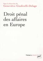 Couverture du livre « Droit penal des affaires en europe - allemagne, angleterre, espagne, france, italie » de Giudicelli-Delage G. aux éditions Puf