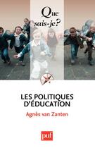 Couverture du livre « Les politiques d'éducation (2e édition) » de Agnes Van Zanten aux éditions Presses Universitaires De France