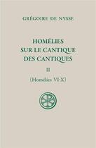 Couverture du livre « Homélies sur le cantique des cantiques Tome 2 : Homélies VI-X » de Gregoire De Nysse aux éditions Cerf