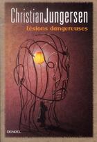 Couverture du livre « Lésions dangereuses » de Christian Jungersen aux éditions Denoel