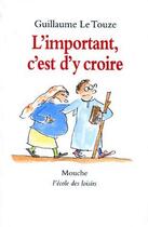 Couverture du livre « L'important c est d y croire » de Le Touze Guillaume aux éditions Ecole Des Loisirs