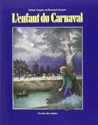 Couverture du livre « L'enfant du carnaval » de Jeunet Bernard et Eloise Ungaro aux éditions Ecole Des Loisirs