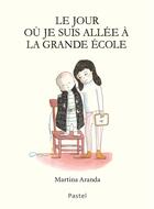 Couverture du livre « Le jour où je suis allée à la grande école » de Martina Aranda aux éditions Ecole Des Loisirs