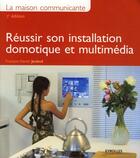 Couverture du livre « Réussir son installation domotique et multimédia (2e édition) » de Jeuland F X aux éditions Eyrolles