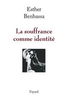 Couverture du livre « La souffrance comme identité » de Benbassa-E aux éditions Fayard