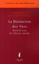 Couverture du livre « La distinction des vues ; rayon de lune du véhicule suprême » de Gorampa Sonam Sengge aux éditions Fayard