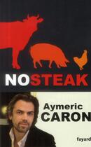 Couverture du livre « No steak » de Aymeric Caron aux éditions Fayard