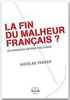 Couverture du livre « La fin du malheur français ? un nouveau devoir politique » de Nicolas Tenzer aux éditions Stock