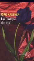 Couverture du livre « La tulipe du mal » de Jorg Kastner aux éditions Le Livre De Poche