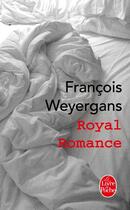 Couverture du livre « Royal romance » de Francois Weyergans aux éditions Le Livre De Poche
