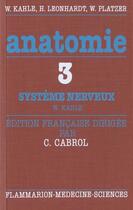 Couverture du livre « Anatomie tome 3 : systeme nerveux et organes des sens (2.ed.) » de Werner Kahle aux éditions Lavoisier Medecine Sciences