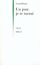 Couverture du livre « Un jour, je te tuerai » de Lionel Duroy aux éditions Julliard