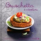 Couverture du livre « Bruschetta et crostini » de Lucia Pantaleoni aux éditions Solar