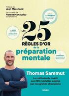 Couverture du livre « Les 25 règles d'or de la préparation mentale » de Thomas Sammut aux éditions Solar