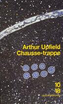 Couverture du livre « Chausse-Trappe » de Arthur Upfield aux éditions 10/18