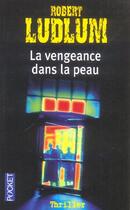 Couverture du livre « La vengeance dans la peau » de Robert Ludlum aux éditions Pocket