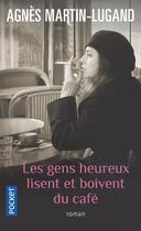 Couverture du livre « Les gens heureux lisent et boivent du café » de Agnes Martin-Lugand aux éditions Pocket