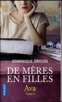 Couverture du livre « De mères en filles Tome 4 : Ava » de Dominique Drouin aux éditions Pocket