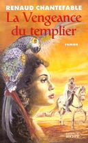 Couverture du livre « La vengeance du templier, tome 1 » de Renaud Chantefable aux éditions Rocher
