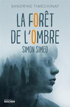 Couverture du livre « La forêt de l'ombre » de Sandrine Timechinat et Simon Simeo aux éditions Rocher