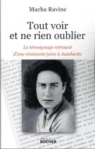 Couverture du livre « Tout voir et ne rien oublier : le témoignage retrouvé d'une résistante juive à Auschwitz » de Macha Ravine aux éditions Rocher