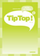 Couverture du livre « TIP TOP : niveau 2 ; guide de classe » de Catherine Adam aux éditions Didier