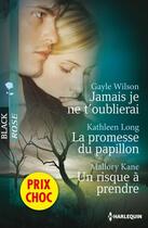 Couverture du livre « Jamais je ne t'oublierai ; la promesse du papillon ; un risque à prendre » de Gayle Wilson et Kathleen Long et Mallory Kane aux éditions Harlequin