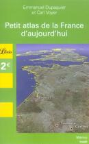 Couverture du livre « Petit Atlas De La France D'Aujourd'Hui » de Dupaquier Emmanuel aux éditions J'ai Lu