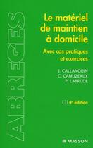 Couverture du livre « Matériel de maintien à domicile (4e édition) » de Callanquin-J+Camuzea aux éditions Elsevier-masson