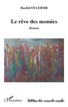 Couverture du livre « Le rêve des momies » de Rachid Oulebsir aux éditions L'harmattan
