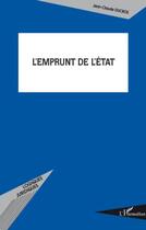 Couverture du livre « L'emprunt de l'Etat » de Jean-Claude Ducros aux éditions Editions L'harmattan