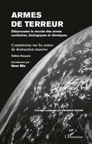 Couverture du livre « Armes de terreur ; débarrasser le monde des armes nucléaires biologiques et chimiques » de Hans Blix aux éditions Editions L'harmattan