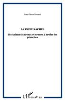 Couverture du livre « La tribu rachel : Ils étaient six frères et soeurs à brûler les planches » de Jean-Pierre Renau aux éditions Editions L'harmattan