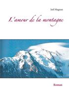 Couverture du livre « L'amour de la montagne » de Joel Magnan aux éditions Books On Demand