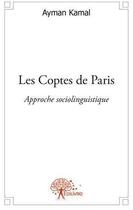 Couverture du livre « Les coptes de paris - etude sociolinguistique » de Ayman Kamal aux éditions Edilivre