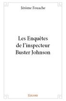 Couverture du livre « Les enquêtes de l'inspecteur Buster Johnson » de Jerome Fouache aux éditions Edilivre