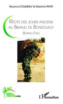 Couverture du livre « Récits des jours anciens au Bwamu de Bondoukuy burkina faso » de Yezuma Coulibaly et Maxime Patry aux éditions Editions L'harmattan