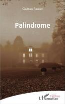 Couverture du livre « Palindrome » de Gaetan Faucer aux éditions L'harmattan
