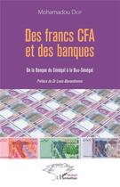 Couverture du livre « Des francs CFA et des banques ; de la banque du Sénégal a la Biao-Sénégalgal » de Mohamadou Diop aux éditions L'harmattan