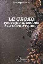 Couverture du livre « Le cacao profite-t-il encore à la Côte d'Ivoire ? » de Jean-Baptiste Pany aux éditions L'harmattan