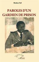 Couverture du livre « Paroles d'un gardien de prison » de Modou Fall aux éditions L'harmattan