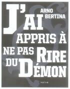 Couverture du livre « J'ai appris à ne pas rire du démon » de Arno Bertina aux éditions Naive