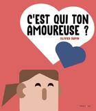 Couverture du livre « C'est qui ton amoureuse ? » de Olivier Dupin aux éditions Frimousse