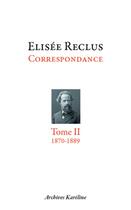 Couverture du livre « Correspondance t.2 ; 1870-1889 » de Elisée Reclus aux éditions L'harmattan