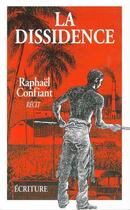 Couverture du livre « La dissidence » de Raphael Confiant aux éditions Ecriture