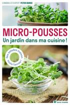 Couverture du livre « Micro-pousses ; un jardin dans ma cuisine ! » de Peter Burke aux éditions Terre Vivante