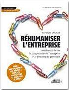 Couverture du livre « Réhumaniser l'entreprise ; améliorer à la fois la compétitivité de l'entreprise et le bien-être du personnel » de Christian Doucet aux éditions Lexitis