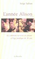 Couverture du livre « L'année Alison ou comment survivre en amour à l'âge fatidique de 36 ans » de Serge Safran aux éditions La Musardine