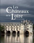 Couverture du livre « Les châteaux de la Loire » de Alain Casseigne et Josiane Casseigne aux éditions Marivole