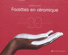 Couverture du livre « Facettes en céramique ; 20 recettes pour réussir » de Stefen Koubi aux éditions Quintessence